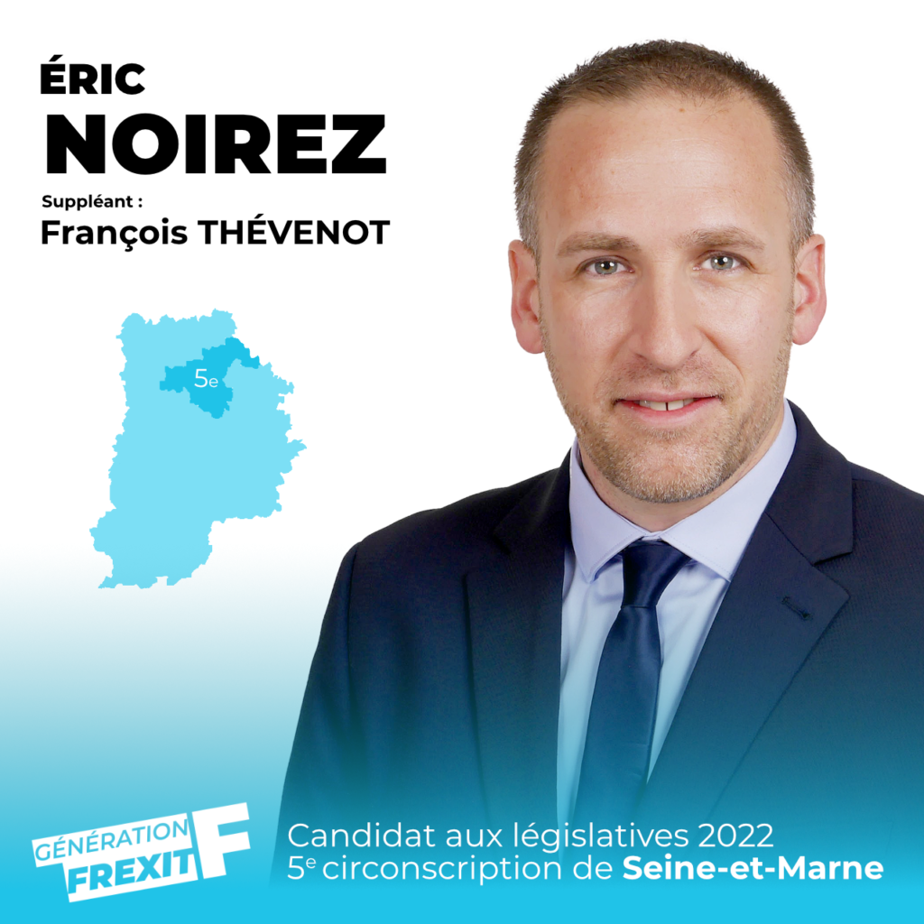 Éric Noirez,Génération Frexit,Union pour la France,Seine-et-Marne,5e circonscription,Législatives,reprenons le contrôle